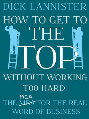 cover image of How to Get to the Top Without Working Too Hard